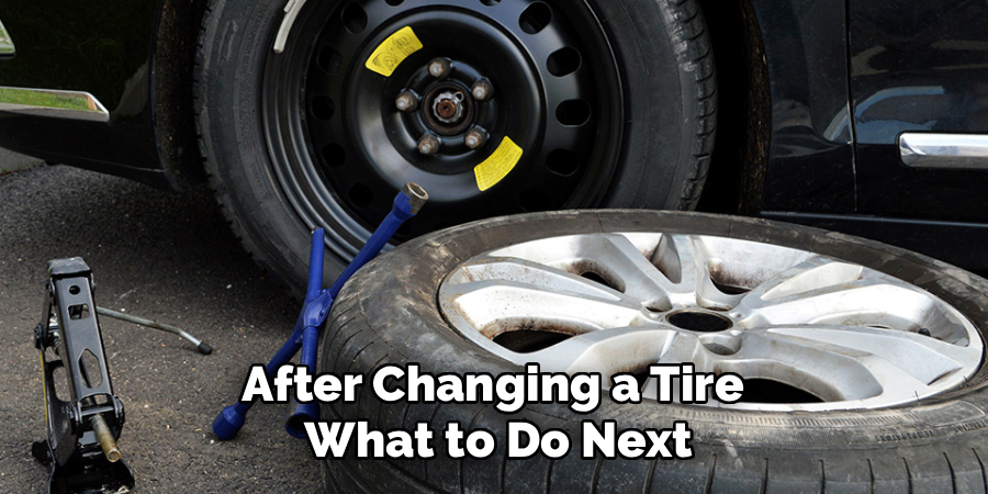After Changing a Tire What to Do Next