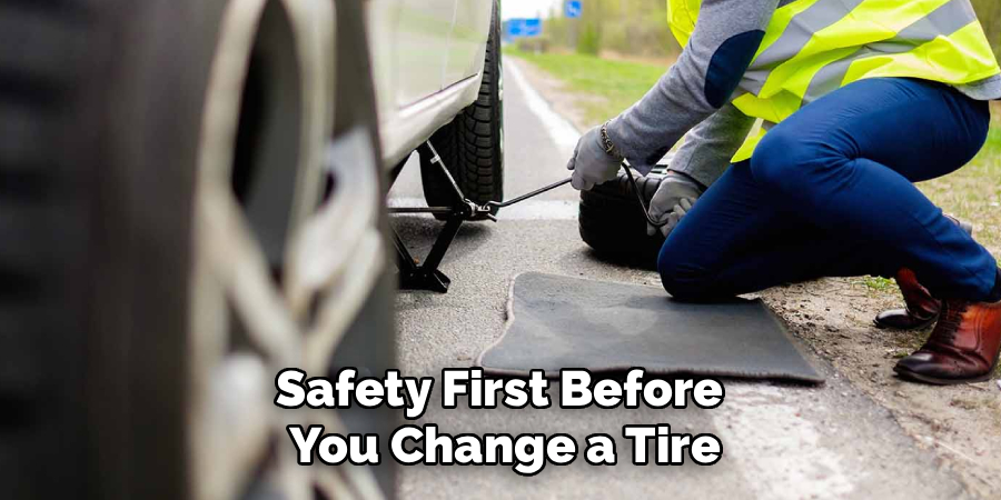 Safety First Before You Change a Tire